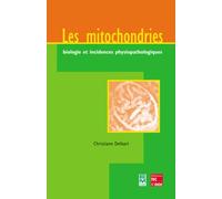 Les Mitochondries. Biologie Et Incidences Physiopathologiques