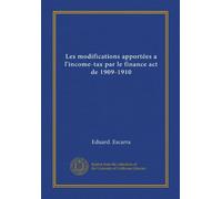 Les modifications apportées a l'income-tax par le finance act de 1909-1910 (Vol-1)