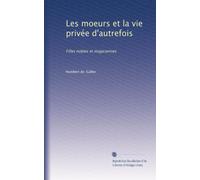 Les moeurs et la vie privée d'autrefois: Filles nobles et magiciennes: Volume 3