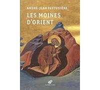 Les moines d'Orient: Vies des moines d’Orient présentées et traduites du grec