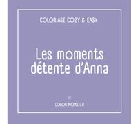 Les moments détente d'Anna: Coloriage Cozy & Easy pour adulte