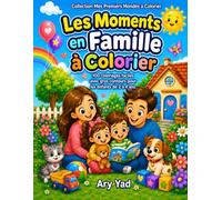 Les Moments en Famille à Colorier: 100 coloriages faciles avec gros contours pour les enfants de 2 à 4 ans (Mes Premiers Mondes à Colorier)