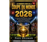 Les moments forts de la Coupe du monde 2026: Un bilan non officiel complet des plus grands matchs, joueurs et moments marquants du tournoi