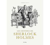 Les mondes de Sherlock Holmes: Sources et postérité des aventures du plus célèbre des détectives