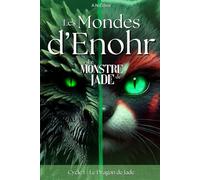 Les Mondes d'Enohr: le Monstre de Jade: 1 (Saga les Mondes d'Enohr)