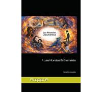 Les Mondes Entremelés: Recueil de nouvelles