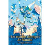 Les mondes oniriques de Narano: Livre de coloriage