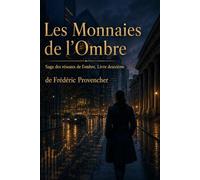 LES MONNAIES DE L’OMBRE: Saga des réseaux de l’ombre, Livre deuxième