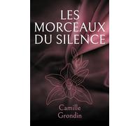 Les morceaux du silence: Fragments d elle , fragments de nous