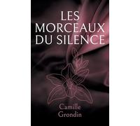 Les morceaux du silence: Fragments d elle , fragments de nous