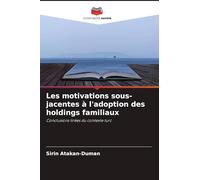 Les motivations sous-jacentes à l'adoption des holdings familiaux: Conclusions tirées du contexte turc