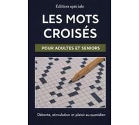 Les Mots Croisés - Pour Adultes et Seniors: Détente, stimulation et plaisir au quotidien
