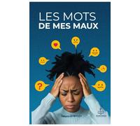 LES MOTS DE MES MAUX