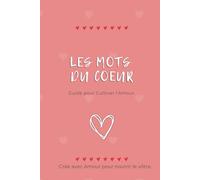 Les mots du Coeur: Guide pour cultiver l’Amour