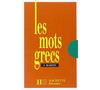 Les mots grecs: Groupés par familles étymologiques