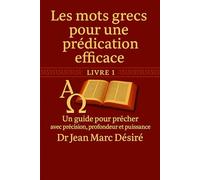 Les mots grecs pour une prédication efficace: Un guide biblique pour prêcher avec précision, profondeur et puissance.