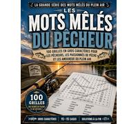 LES MOTS MÊLÉS DU PÊCHEUR: 100 GRILLES EN GROS CARACTÈRES Pour les pêcheurs, les passionnés de pêche et les amoureux du plein air (LES MOTS MÊLÉS DU GRAND AIR)