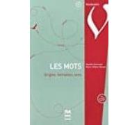 Les Mots : Origine Formation Sens (vocabulaire Et Lexique)