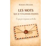 Les mots que je n'ai jamais envoyés: Ce que je n'ai jamais osé te dire