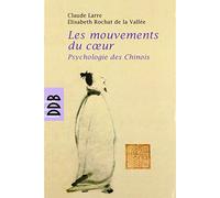 Les mouvements du coeur: Psychologie des Chinois