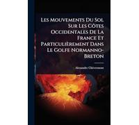 Les Mouvements Du Sol Sur Les Côtes Occidentales De La France Et Particulièrement Dans Le Golfe Normanno-Breton