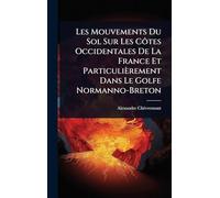 Les Mouvements Du Sol Sur Les Côtes Occidentales De La France Et Particulièrement Dans Le Golfe Normanno-Breton