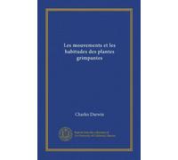 Les mouvements et les habitudes des plantes grimpantes (Vol-1)