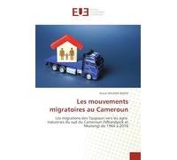 Les mouvements migratoires au Cameroun: Les migrations des Toupouri vers les agro-industries du sud du Cameroun (Mbandjock et Nkoteng) de 1964 à 2018