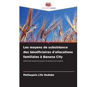 Les moyens de subsistance des bénéficiaires d'allocations familiales à Banana City: Utilité des subventions pour le soutien aux enfants
