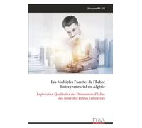 Les Multiples Facettes de l'Échec Entrepreneurial en Algérie: Exploration Qualitative des Dimensions d'Échec des Nouvelles Petites Entreprises