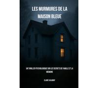 Les Murmures de la Maison Bleue: Un thriller psychologique sur les secrets de famille et la mémoire