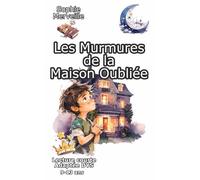 Les Murmures de la Maison Oubliée: Roman Mystère Jeunesse | 9-13 ans