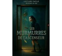 LES MURMURES DE LASCENSEUR: A Slow-Burning French Adventure About Memory, Resistance, and Identity | A1-A2 Graded Reader for Language Learners