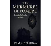 Les Murmures de l'Ombre: Un huis clos familial suffocant