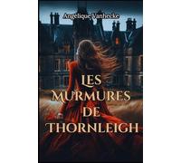 Les murmures de Thornleigh: Romance historique | Secrets de famille | Manoir victorien