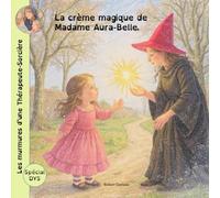Les murmures d'une Thérapeute-Sorcière: La crème magique de Madame Aura-Belle