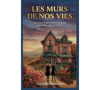 Les murs de nos vies: Un roman inspirant sur la résilience, les secrets du passé et le courage de tout recommencer