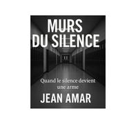 Les Murs du Silence: Quand le silence devient une arme