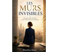 Les Murs invisibles: Quand Dieu devient ton partenaire d’affaires