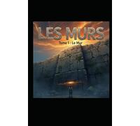 LES MURS: Tome 1:Le Mur (Saga Les Murs)