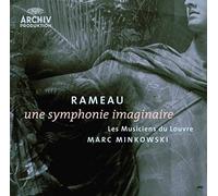 Les Musiciens du Louvre - Rameau: Une symphonie imaginaire