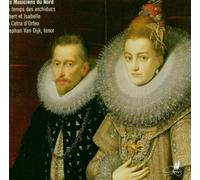 Les Musiciens du Nord -- From the time of Archduke Albert and Isabelle by La Cetra d'Orfeo (2005-03-21)