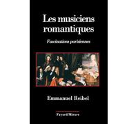 Les musiciens romantiques: Fascinations parisiennes