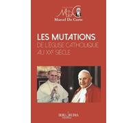 Les mutations de l'Eglise catholique au XXe siècle: Où en est le catholicisme ? (Marcel De Corte, 3)