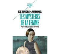Les mystères de la femme: Interprétation psychologique de l'âme féminine d'après les mythes, les légendes et les rêves