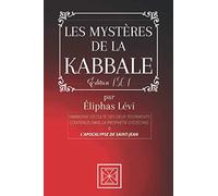 LES MYSTÈRES DE LA KABBALE: L'Harmonie Occulte des Deux Testaments contenus dans la Prophétie d'Ézéchiel et l'Apocalypse de Saint-Jean - par Éliphas Lévi - Édition de 1861