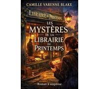Les Mystères de la Librairie du Printemps: Roman suspense captivant - Secrets de village, messages cachés et enquête littéraire immersive