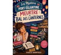 Les Mystères de Port-Églantine : Meurtre au bal des lanternes: Un cosy mystery de bord de mer entre lanternes, casino et secrets bien gardés