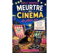 Les Mystères de Port-Églantine : Meurtre au cinéma de plein air: Une séance sous les étoiles. Un critique assassiné. Une bobine oubliée depuis trente ans.