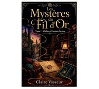 Les Mystères du Fil d'Or -Tome 1: Cozy Mystery Tricot : Un thriller tricot et montagne captivant où une ancienne création révèle un mystère caché au c¿ur d'un village isolé
